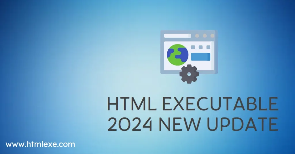 HTML Executable 2024 New Update